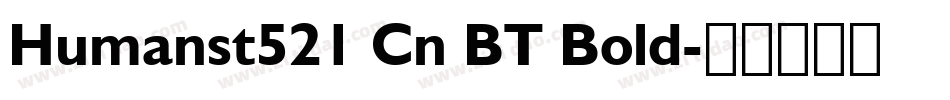 Humanst521 Cn BT Bold字体转换
